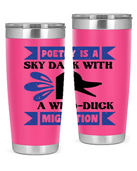 Poetry is a sky dark with a wildduck migration Style 22#- duck- Tumbler