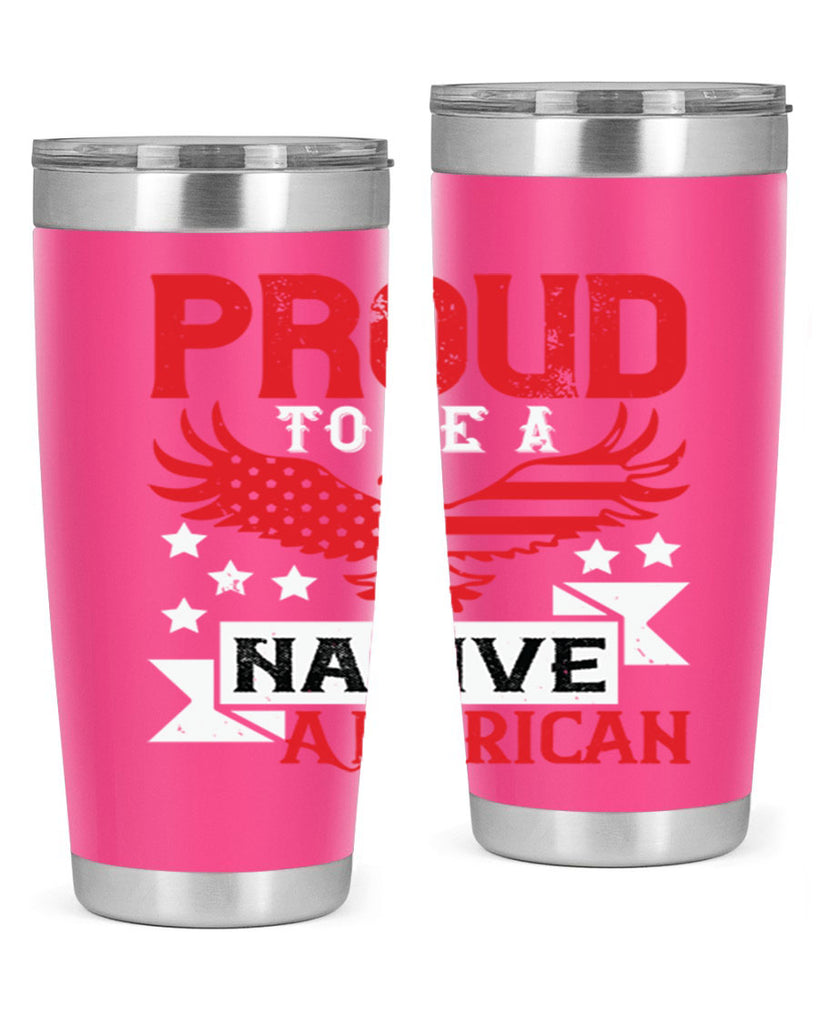 Proud to be a Native American Style 188#- Fourt Of July- Tumbler