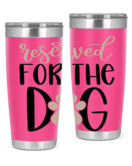 Reserved Fot The Dog Style 10#- dog- Tumbler