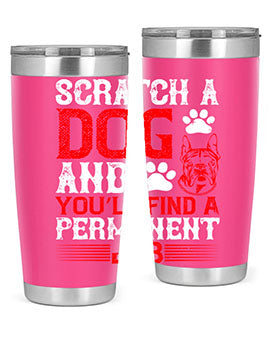 Scratch a dog and you’ll find a permanent job Style 170#- dog- Tumbler