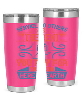 Service to others is the rent you pay for your room here on earth Style 29#- volunteer- Tumbler