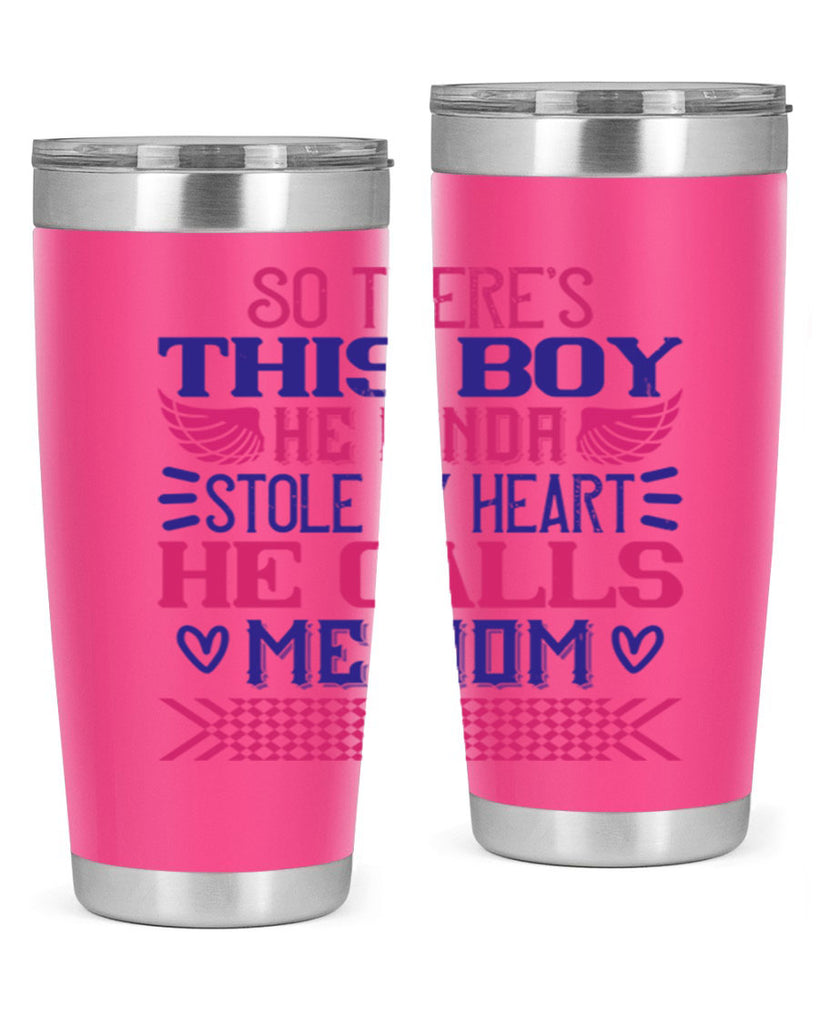 So there’s this boy He kinda stole my heart He calls me Mom Style 9#- baby- tumbler