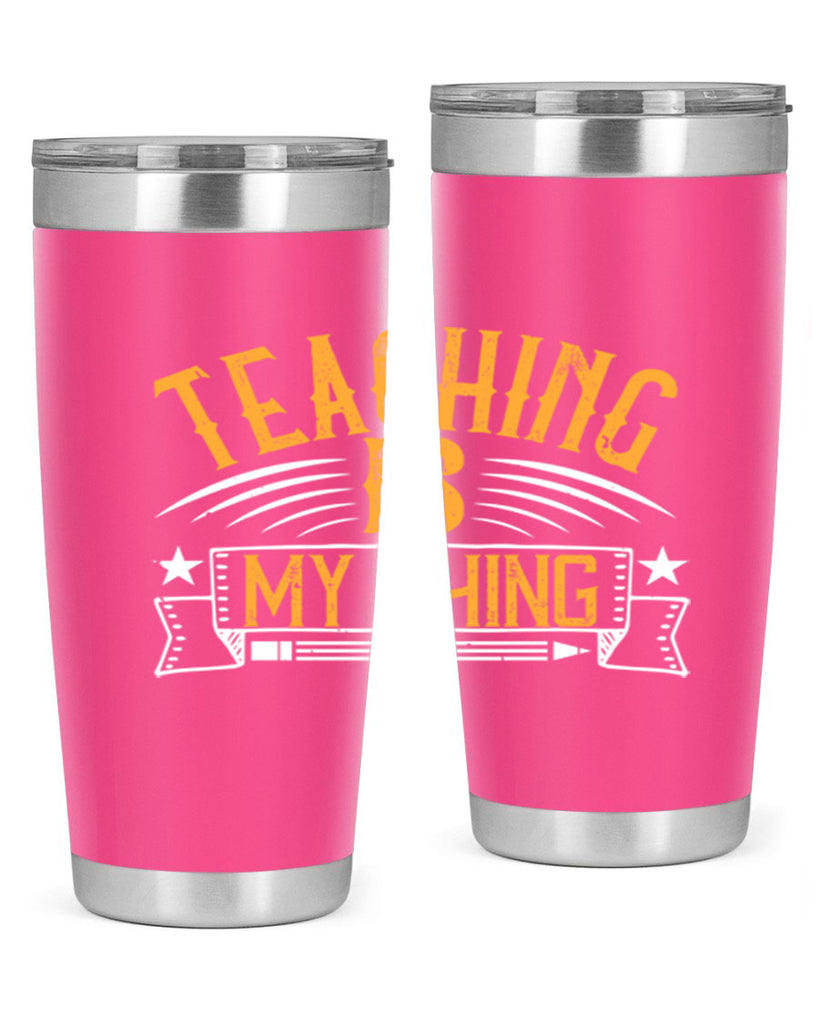 Teaching Is My Thing Style 9#- teacher- tumbler