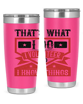Thats What I Do I Volunteer And I know Things Style 27#- volunteer- Tumbler