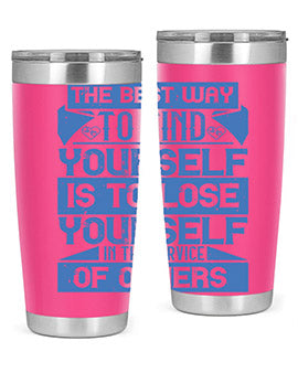 The best way to find yourself is to lose yourself in the service of others Style 25#- volunteer- Tumbler