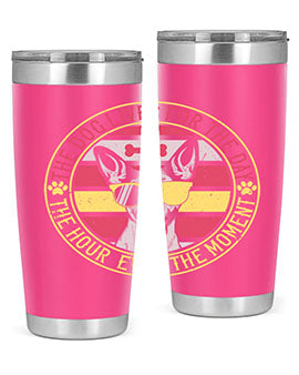 The dog lives for the day the hour even the moment Style 152#- dog- Tumbler