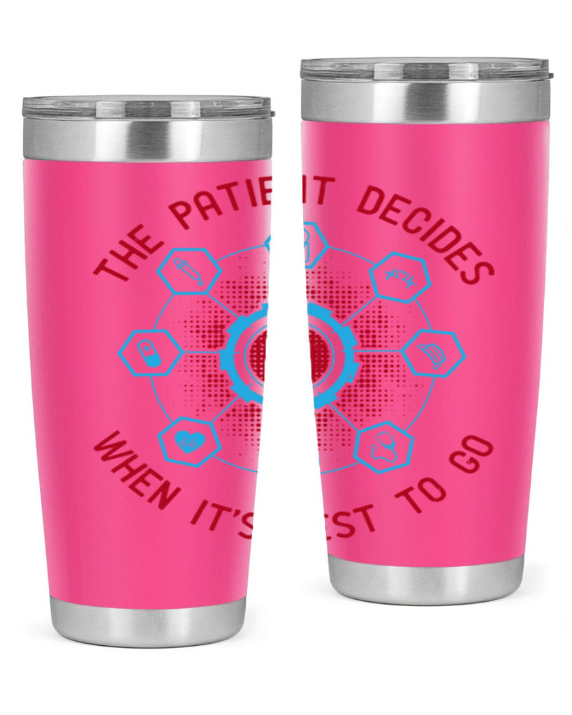 The patient decides when its best to go Style 19#- medical- tumbler