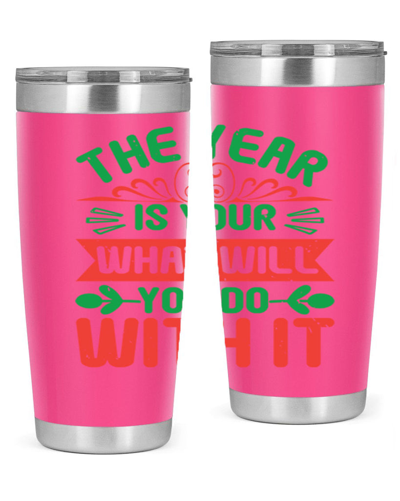 The year is your what will you do with it Style 9#- baby shower- tumbler