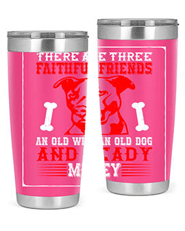 There are three faithful friends an old wife an old dog and ready money Style 146#- dog- Tumbler