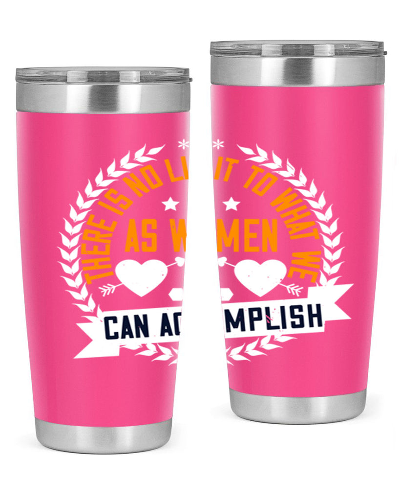 There is no limit to what we as women can accomplish Style 27#- womens day- Tumbler