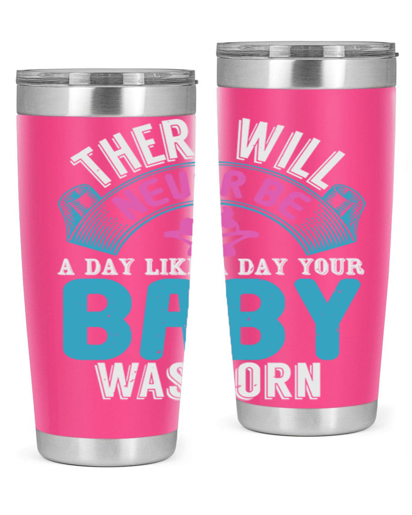 There will never be like when a baby is born Style 167#- baby- tumbler
