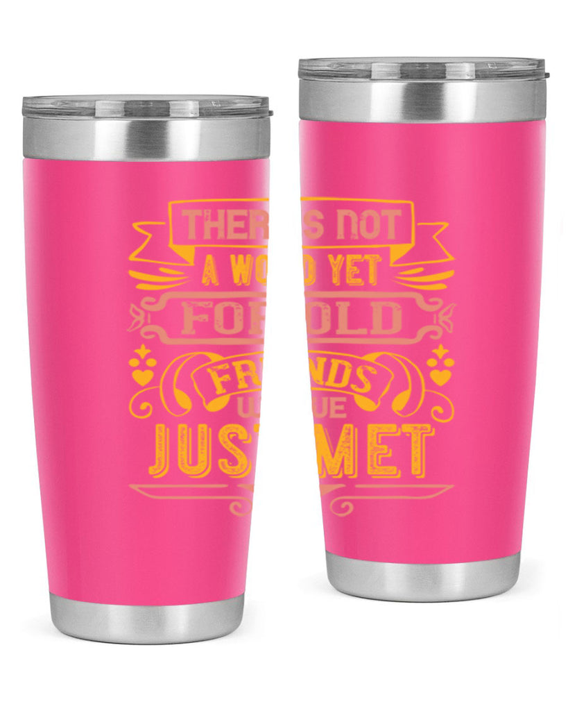 There’s not a word yet for old friends who’ve just met Style 28#- Best Friend- Tumbler