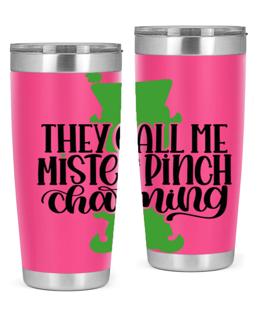 They Call Me Mister Pinch Charming Style 24#- St Patricks Day- Tumbler