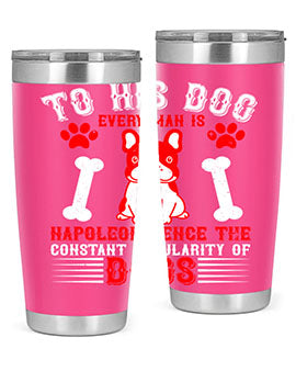 To his dog every man is Napoleon hence the constant popularity of dogs Style 144#- dog- Tumbler