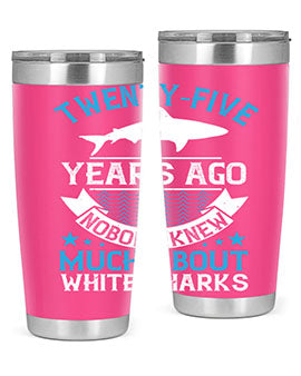 Twentyfive years ago nobody knew much about white sharks Style 10#- shark  fish- Tumbler