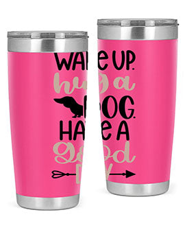 Wake Up Hug A Dog Style 7#- dog- Tumbler