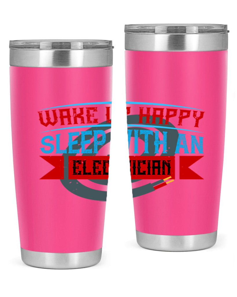 Wake up happy sleep with an electrician Style 6#- electrician- tumbler