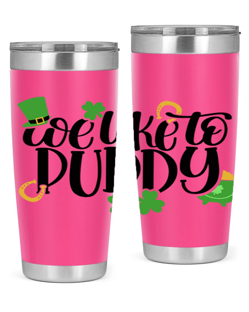 We Like To Puddy Style 17#- St Patricks Day- Tumbler