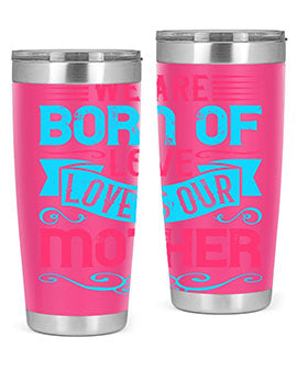 We are born of love Love is our mother Style 13#- dog- Tumbler