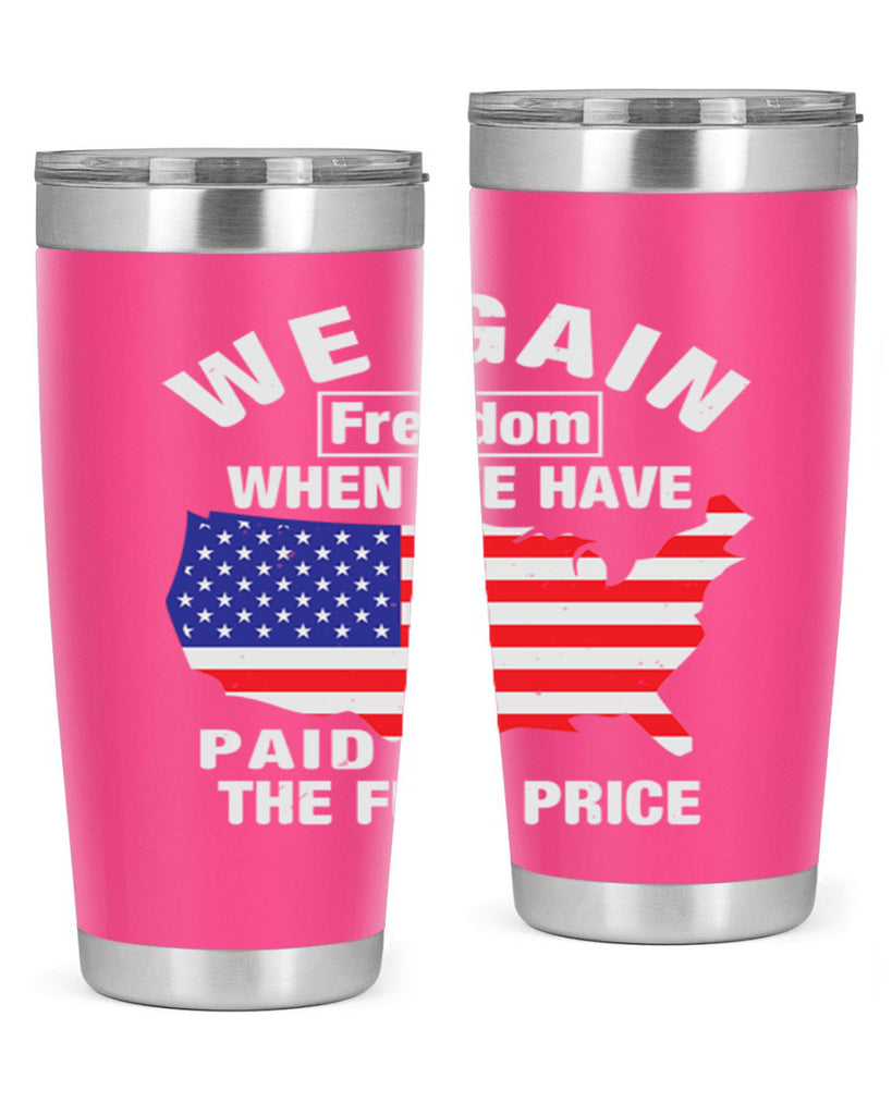 We gain freedom when we have paid the full price Style 51#- Fourt Of July- Tumbler