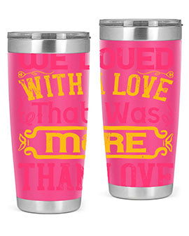 We loved with a love that was more than love Style 12#- dog- Tumbler