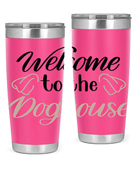 Welcome To The Dog house Style 6#- dog- Tumbler