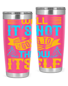 Well It’s Not Going To Throw Itself Style 11#- dog- Tumbler