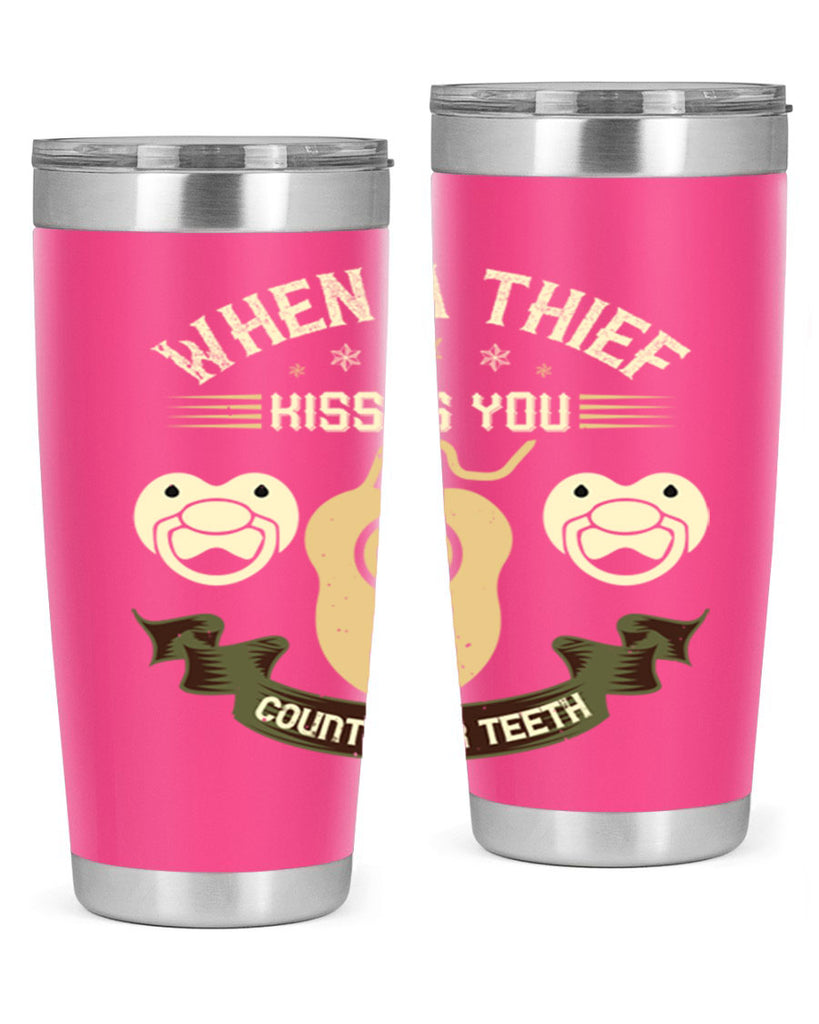 When a thif kisses you count your teeth Style 8#- dentist- tumbler