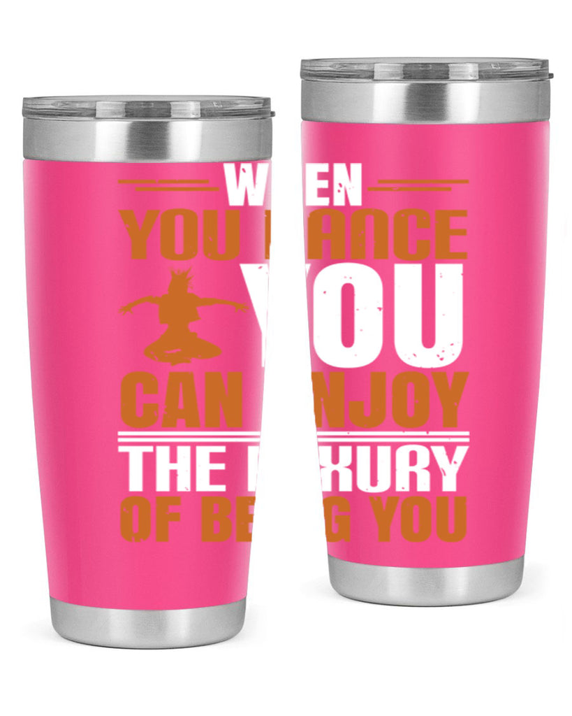 When you dance you can enjoy the luxury of being you 43#- dance- Tumbler