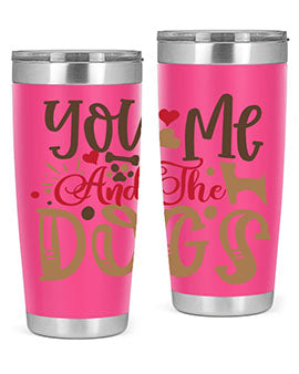 You Me And The Dogs Style 52#- dog- Tumbler
