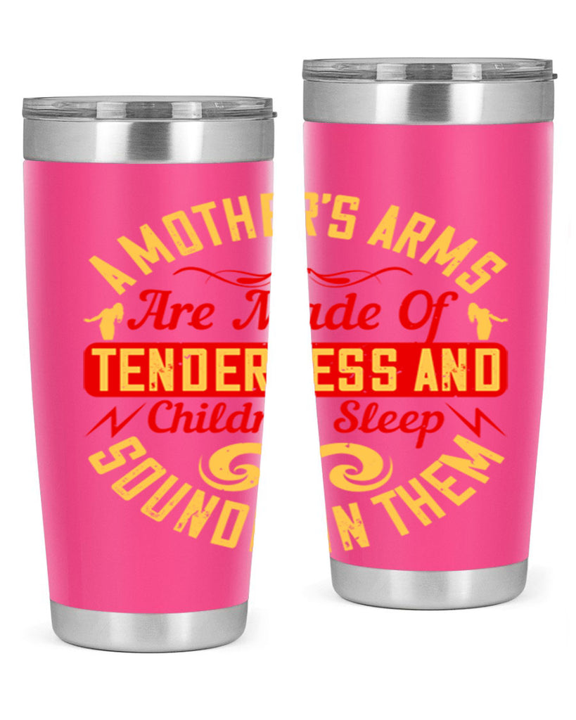 a mother’s arms are made of tenderness and children sleep soundly in them 28#- Parents Day- Tumbler