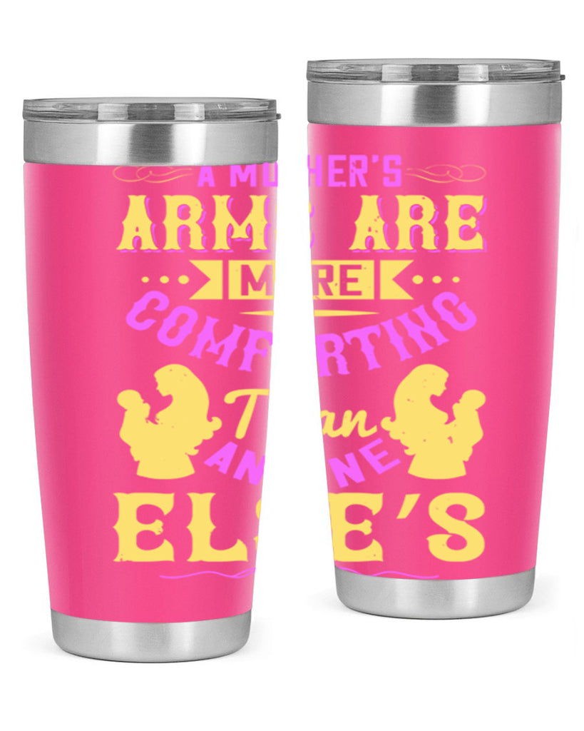 a mother’s arms are more comforting than anyone else’s 235#- mom- Tumbler