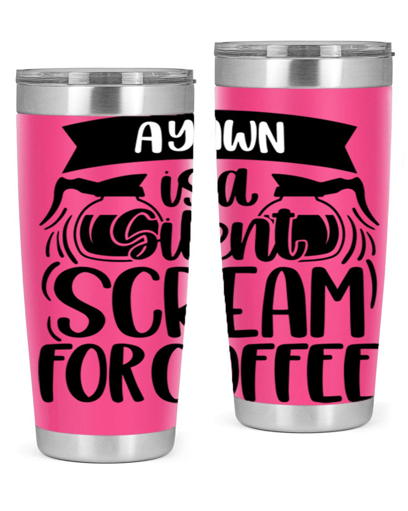 a yawn is a silent scream 190#- coffee- Tumbler