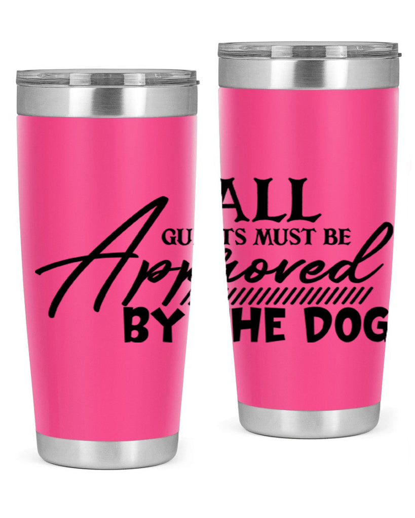 all guests must be approved by the dog 91#- home- Tumbler