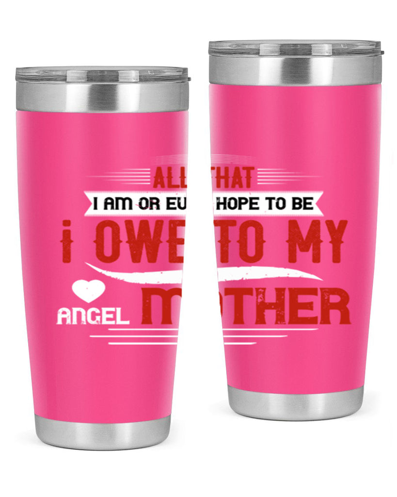 all that i am or ever hope to be 223#- mom- Tumbler