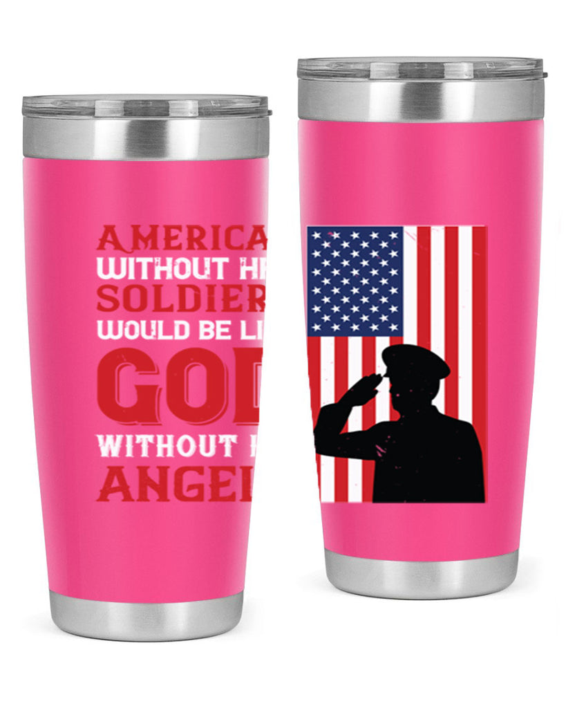american without her soldiers would be like god without his angels 80#- Veterns Day- Tumbler