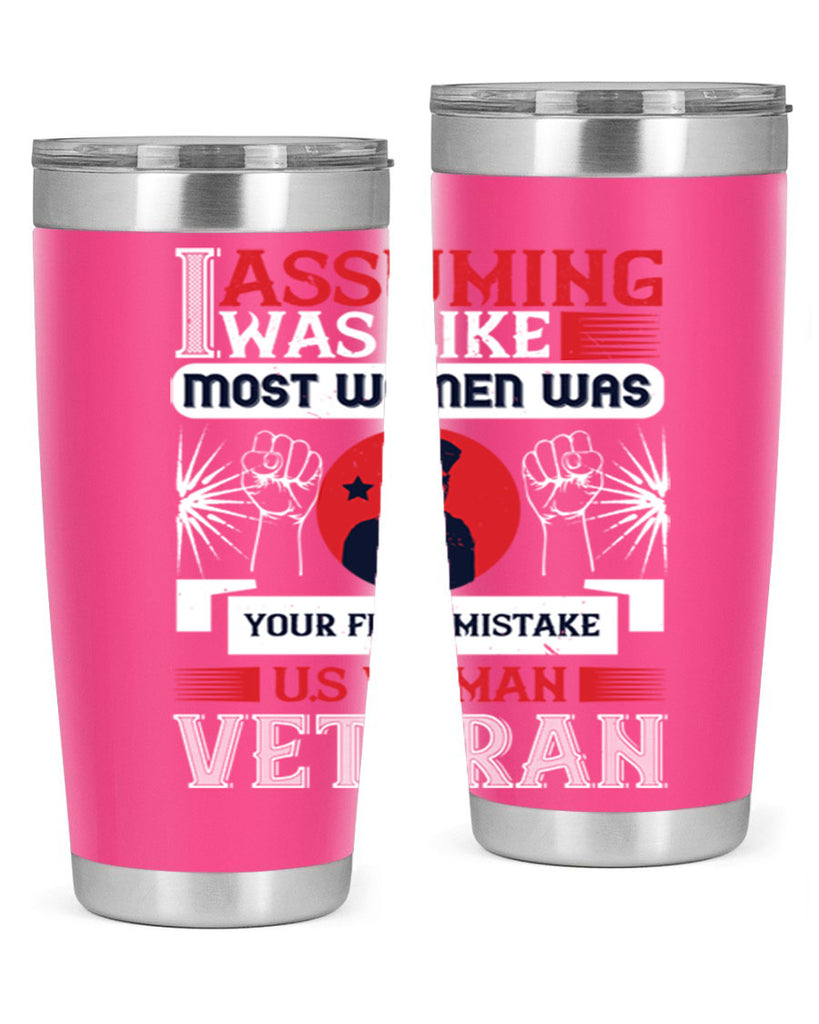assuming i was like most women was your first misktake us women veteran 72#- Veterns Day- Tumbler