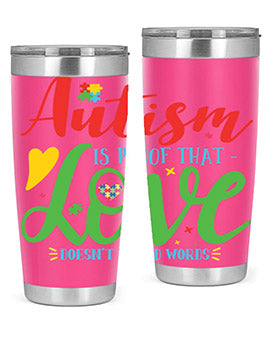 autism is proof that love doesnt i need words Style 7#- autism- Tumbler