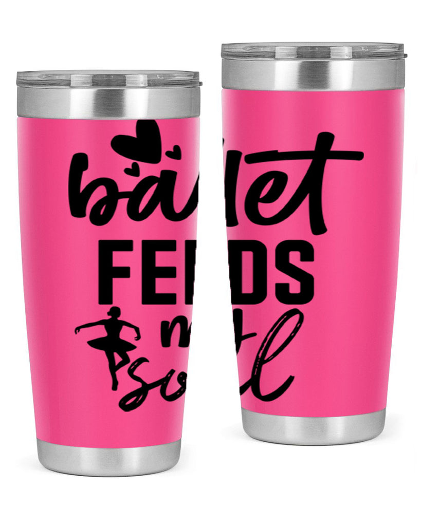 ballet feeds my soul 8#- ballet- Tumbler