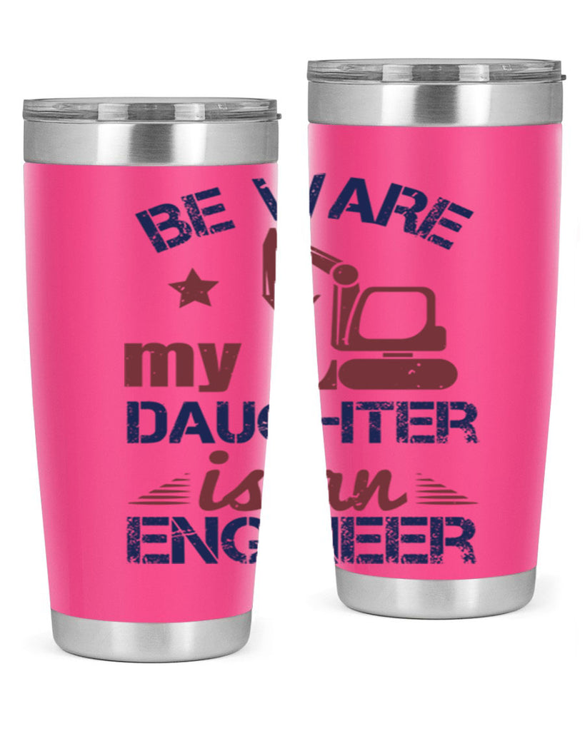 be ware my daughter is an engineer Style 28#- engineer- tumbler