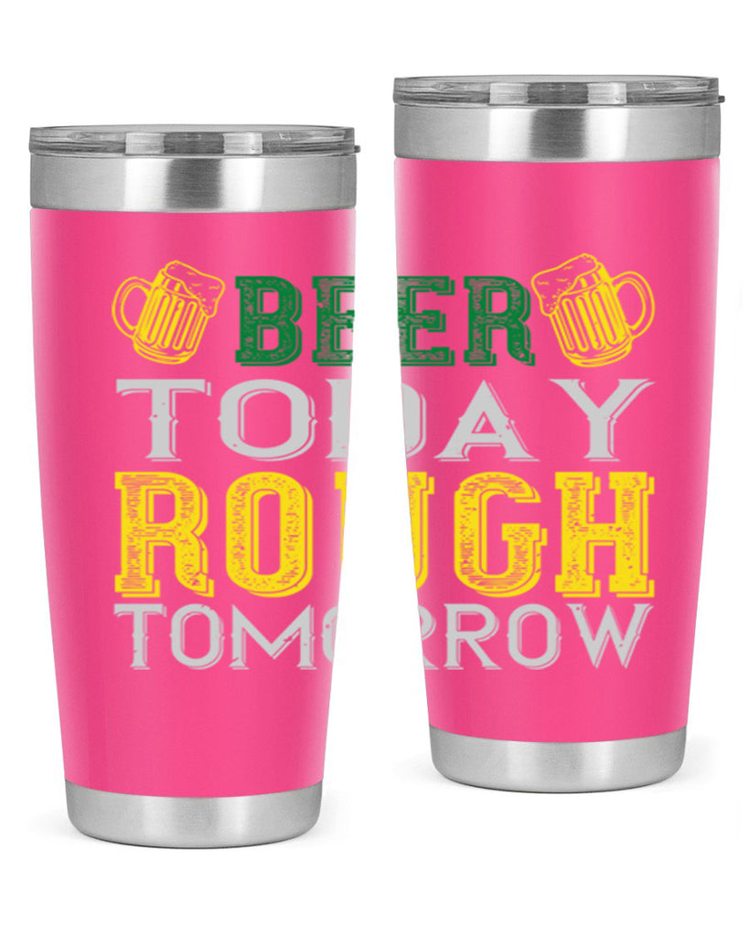 beer today rough tomorrow Style 142#- St Patricks Day- Tumbler