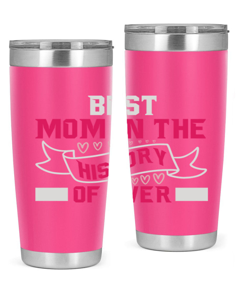 best mom in the history of ever 204#- mom- Tumbler