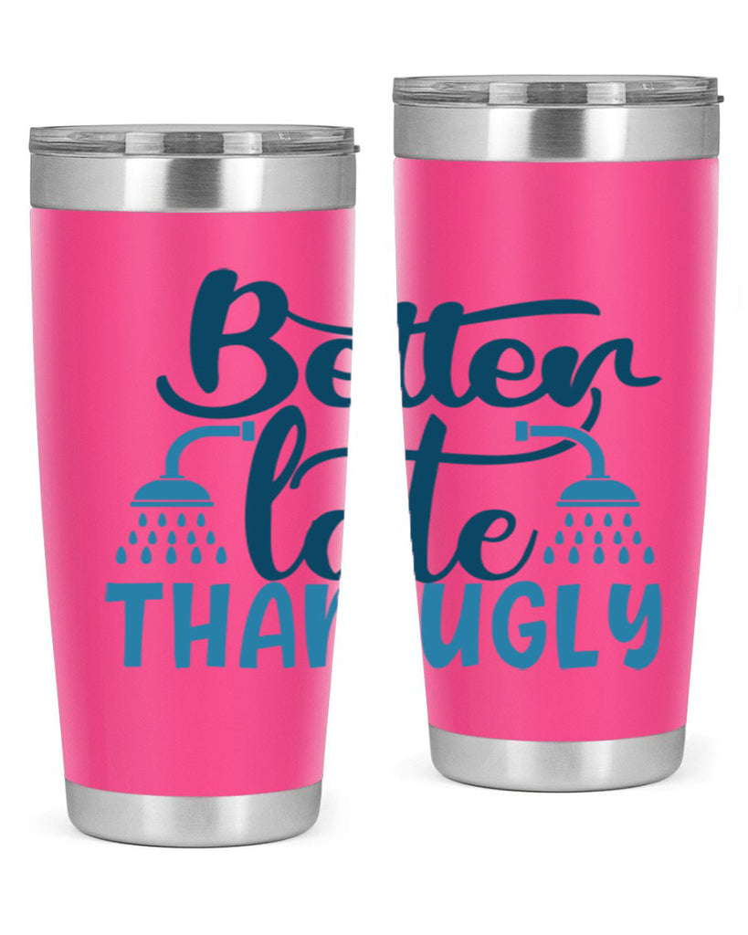 better late than ugly 88#- bathroom- Tumbler