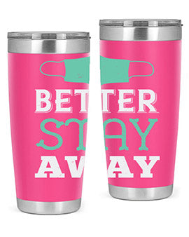 better stay away Style 37#- corona virus- Tumbler