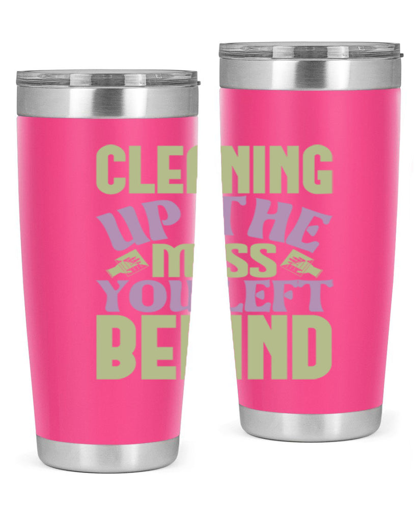 cleaning up the mess you left behind Style 40#- cleaner- tumbler