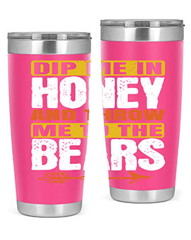 dip me in honey and throw me to the bears 7#- Bears- Tumbler