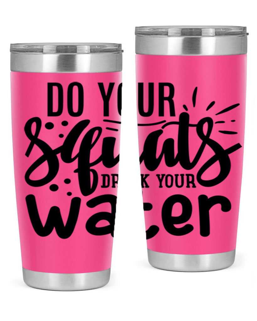 do your squats drink your water 48#- gym- Tumbler