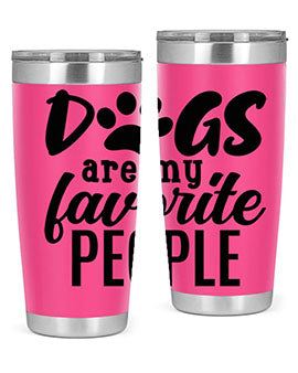 dogs are my favorite people Style 92#- dog- Tumbler