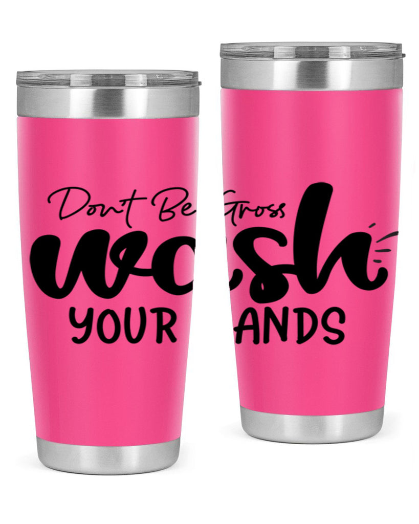 dont be gross wash your hands 83#- bathroom- Tumbler