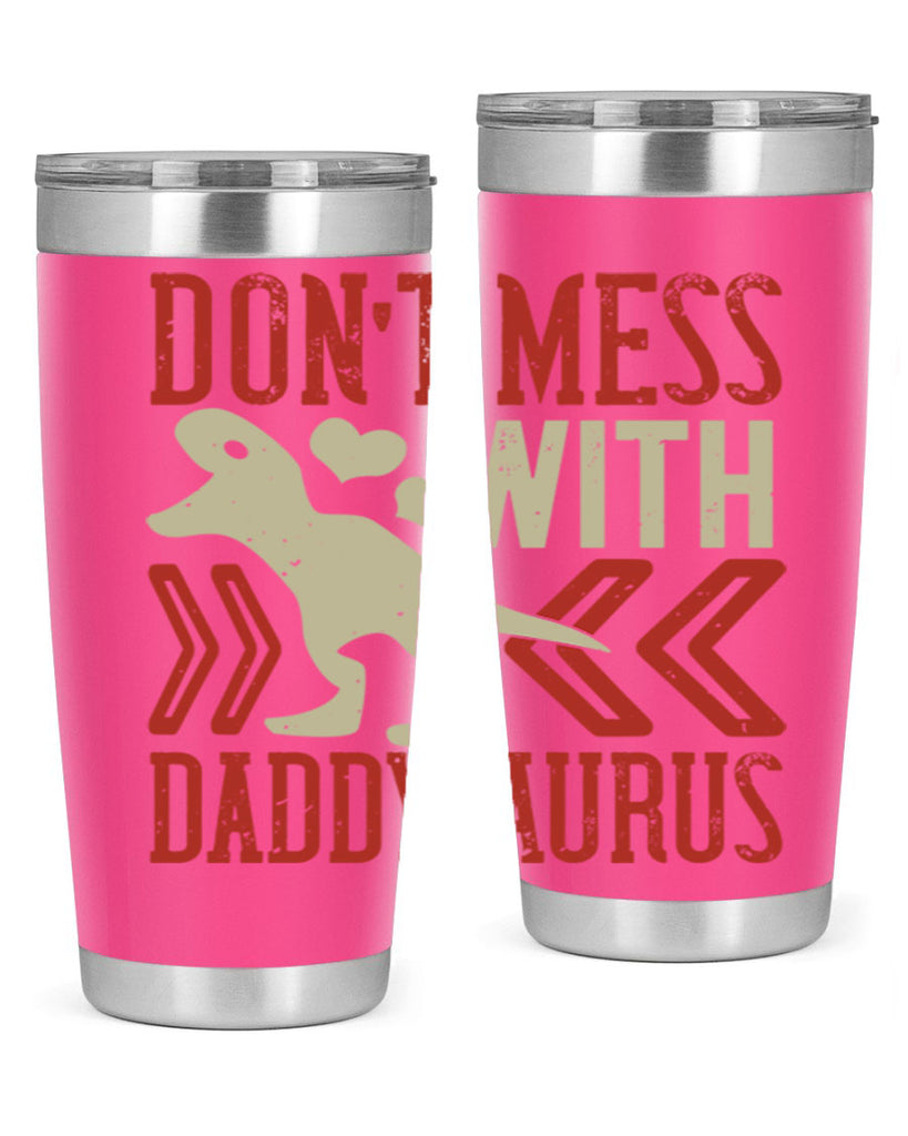 dont mess with daddysaurus 228#- fathers day- Tumbler